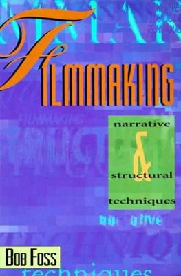 Filmmaking Narrative and Structural - Paperback, by Foss Bob - Very Good