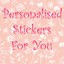 Personalised Stickers For You