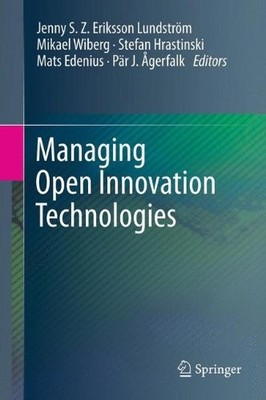 MANAGING OPEN INNOVATION TECHNOLOGIES By Eriksson Jenny S. Z. Lundstrom & Mikael