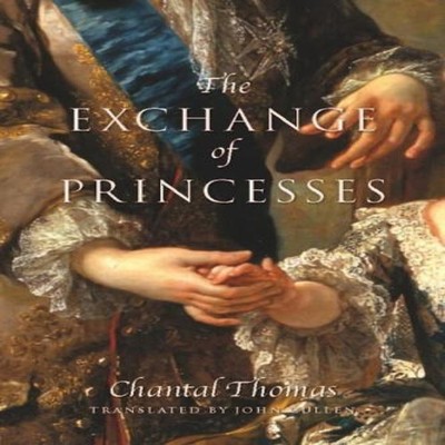 The Exchange of Princesses A Novel Chantal Thomas Paperback Pengu