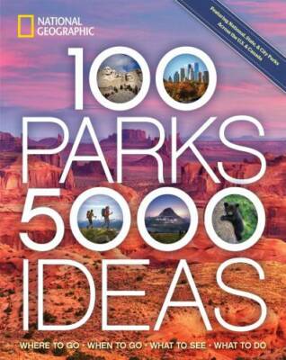 100 Parks, 5,000 Ideas: Where to Go, When to Go, What to See - VERY GOOD