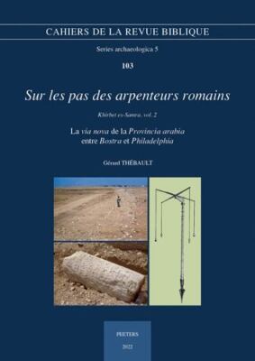 Sur Les Pas Des Arpenteurs Romains : La Via Nova De La Provincia Arabia Entre...