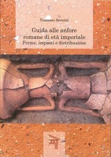 Libro - Tommaso Bertoldi - Guida Alle Anfore Romane Di Eta Imperiale. Forme, Imp
