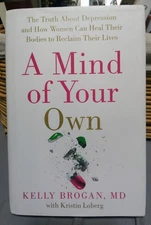 A Mind of Your Own: The Truth About.. by Brogan, Dr Kelly (2016, Hardcover)