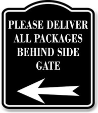 Please Deliver All Packages Behind Side Gate Left BLACK Aluminum Composite Sign