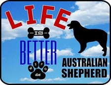 PCSCP Life is Better an Australian Shepherd 11.5 inch 9 inch Laminated Dog Sign