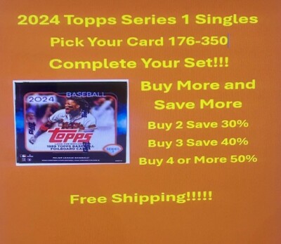 2024 Topps Series 1 Base Cards 176- 350 - You Pick - Complete Your Set Free Ship