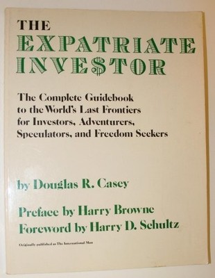 THE EXPATRIATE INVESTOR By Douglas R Casey