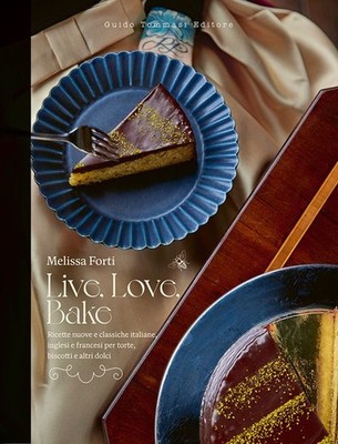 Neues Buch - Melissa Forti - Live, Love, Bake. Neue Und Klassische Rezepte Italien