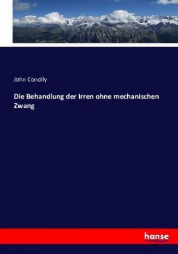 Thumbnail - Die Behandlung Der Irren Ohne Mechanischen Zwang 3557