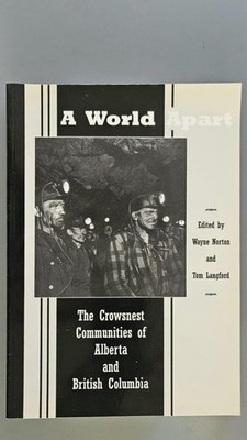 A World Apart The Crowsnest Communities of Alberta and British Columbia, 2002.