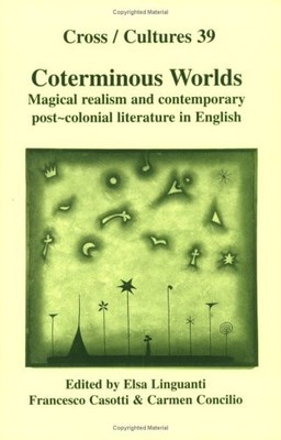 COTERMINOUS WORLDS: MAGICAL REALISM AND CONTEMPORARY By Elsa Linguanti VG