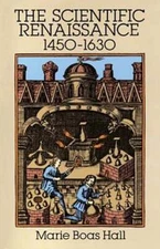 Scientific Renaissance 1450-1630 by Marie Boas Hall: Used