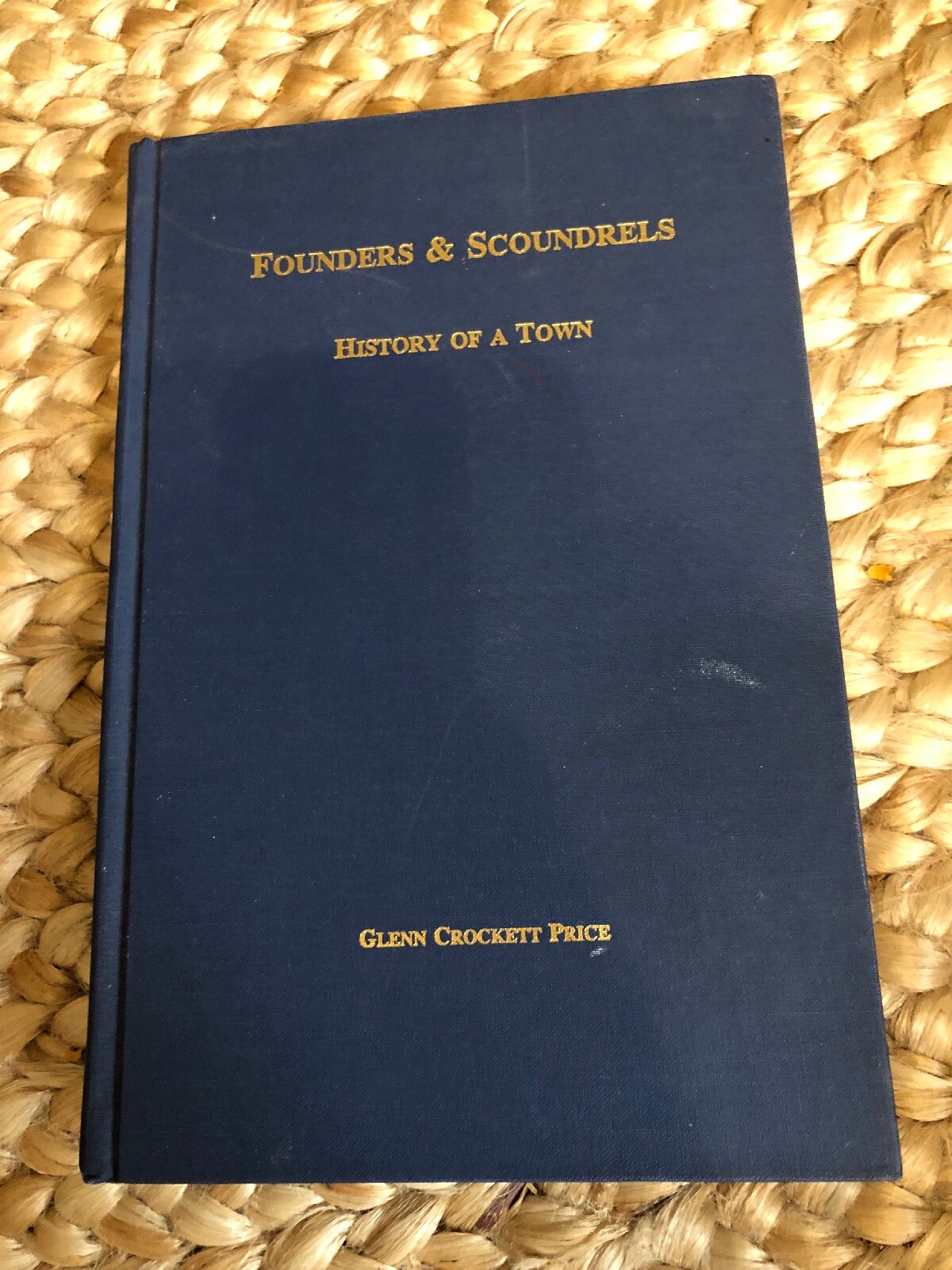 Founders and Scoundrels History of A Town by Glenn Crockett Price | eBay