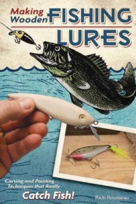 Making Wooden Fishing Lures: Carving and Painting Techniques that Re - VERY GOOD
