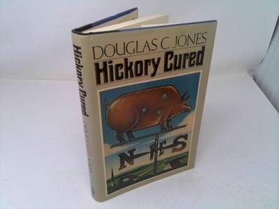 Hickory Cured  (1st Ed, Signed) by Douglas C. Jones