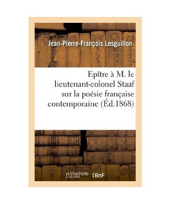 Epître À M. Le Lieutenant-Colonel Staaf Sur La Poésie Française Contemporain