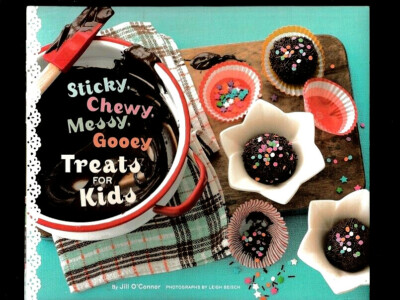 STICKY, CHEWY, MESSY, GOOEY TREATS FOR KIDS COOKBOOK~30 TASTY RECIPES~J O'CONNOR