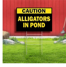 Caution Alligators In Pond Coroplast Sign Plastic Indoor Outdoor Yard Sign