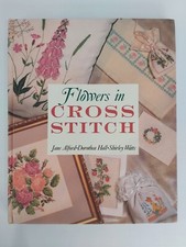 Flowers in Cross Stitch by J Alford,D Hall, S Watts (HC,1994,Premier)
