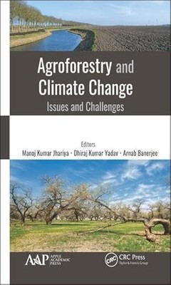 Agroforestry and Climate Change: Issues and Challenges by Manoj Kumar Jhariya