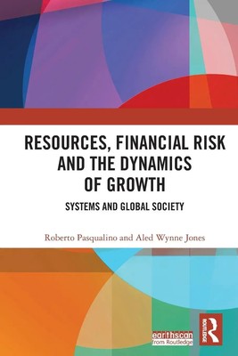 Resources, Financial Risk and the Dynamics of Growth | Pasqualino (u. a.) | Buch