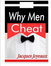 WHY MEN CHEAT By Jacques Joyeaux & R Bottinelli **BRAND NEW**