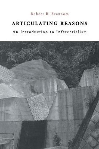 Articulating Reasons: An Introduction to Inferentialism (Revised) [Paperback]