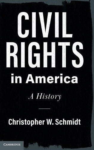 Civil Rights in America by Christopher W. Schmidt - 9781108426251