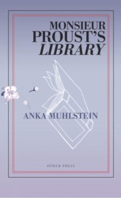 Monsieur Proust's Library: Celebrating the 150th Anniversary of the Birth of Mar