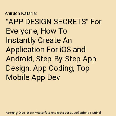 ''APP DESIGN SECRETS'' For Everyone, How To Instantly Create An Application For iO