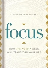 Focus: How One Word a Week Will Tra- Cleere Cherry Reaves, 1644548178, hardcover