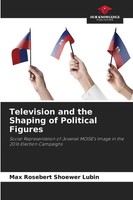 Max Rosebert Shoewer Lubin | Television And The Shaping Of Political Figures
