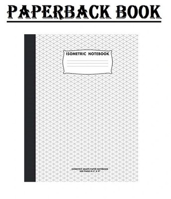 Isometric Notebook: Isometric Graph Paper Notebook; 200 Pages Sized 8.5'' x 11'' I