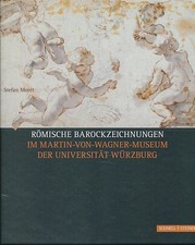 Roman Baroque drawings in the Martin von Wagner Museum of the University of Würzburg.