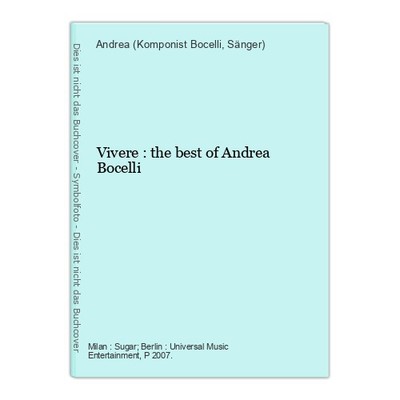Vivere : the best of Andrea Bocelli Bocelli, Andrea (Komponist und Sänger):