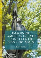 Kate Ferris | Imagining 'America' In Late Nineteenth Century Spain | Buch (2016)