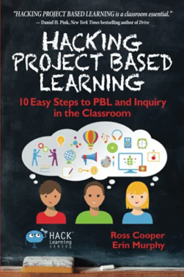 Hacking Project Based Learning: 10 Easy Steps to Pbl an - Paperback NEW Cooper,