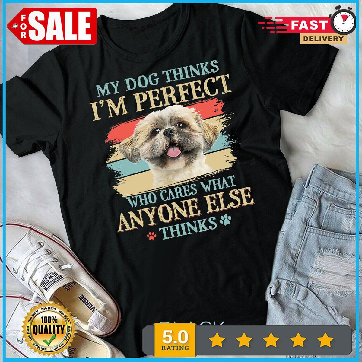 My Dog Thinks I'm Perfect T-Shirt My Dog Thinks I'm Perfect T-Shirt