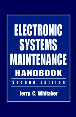 ELECTRONIC SYSTEMS MAINTENANCE HANDBOOK by WHITAKER, JERRY C. Hardback Self Help