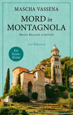 Mord in Montagnola | Mascha Vassena | Moira Rusconi ermittelt. Ein Tessin-Krimi