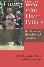 Living Well with Heart Failure, the Misnamed, Misunderstood Cond