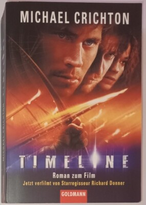 TIMELINE | Michael Crichton | 2003 Goldmann 1. Auflage | Roman zum Film