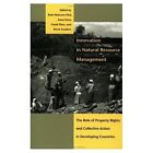 Innovation in Natural Resource Management: The Role of Property Rights and Collective Action in Developing Countries by Johns Hopkins University Press (Paperback, 2002)
