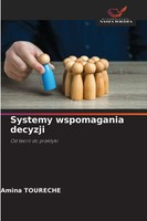Systemy Wspomagania Decyzji Od Teorii Do Praktyki Amina Toureche Taschenbuch