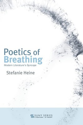 Poetics of Breathing: Modern Literature's Syncope (Suny Series, Literature . ...