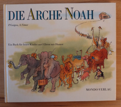 P. Guigou, A. Vimar: Die Arche Noah (Mondo Verlag 1987)