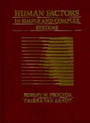 Human Factors in Simple and Complex Systems by Robert W Proctor: Used