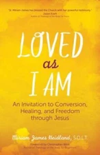 Loved as I Am: An Invitation to Conversion, Healing, and Freedom throug - GOOD
