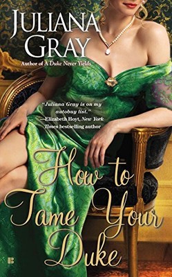 How to Tame Your Duke: 1 (Princess in..., Gray, Juliana